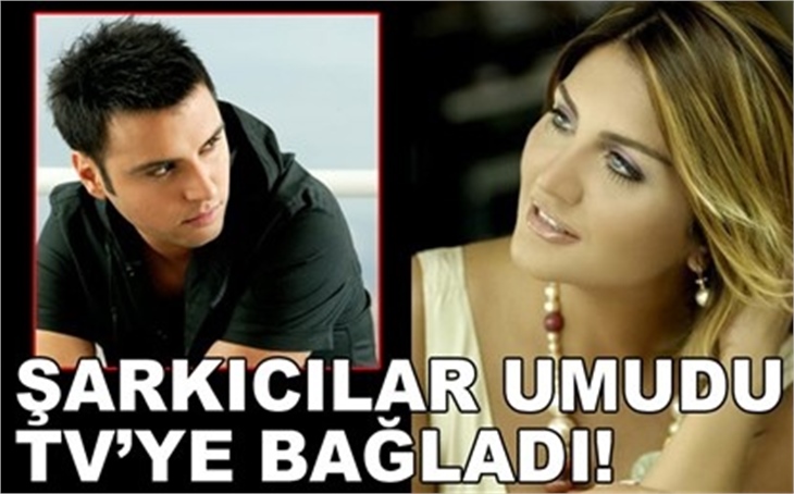 ŞARKICILAR UMUDU TV'YE BAĞLADI!