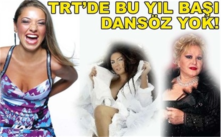 BU YIL BAŞI TRT'DE DANSÖZ YOK!