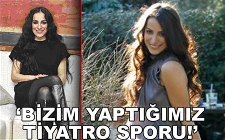 YAPTIĞIMIZ TİYATRO SPORU