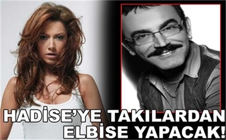 HADİSE'YE TAKILARDAN ELBİSE YAPACAK