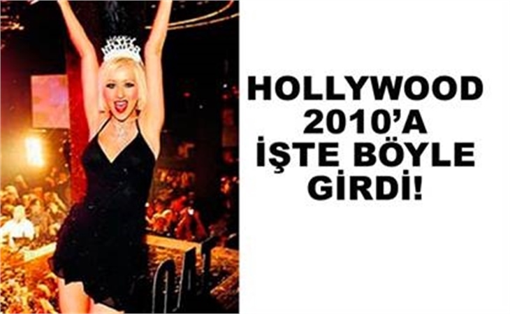 HOLLYWOOD 2010'A İŞTE BÖYLE GİRDİ!