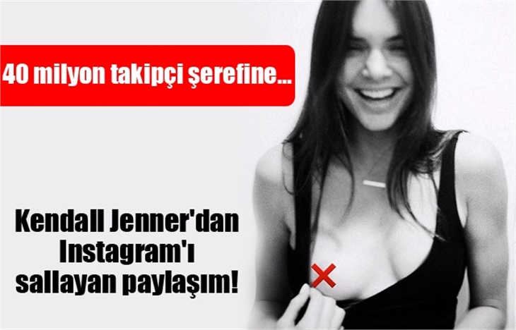 Kendall Jenner'dan Instagram'ı sallayan paylaşım!