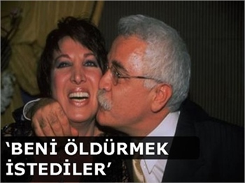 'BENİ ÖLDÜRMEK İSTEDİLER'