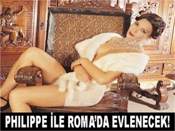 PHİLİPPE İLE ROMA'DA EVLENECEK!