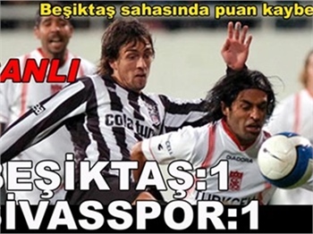 BEŞİKTAŞ:1 - SİVASSPOR:1