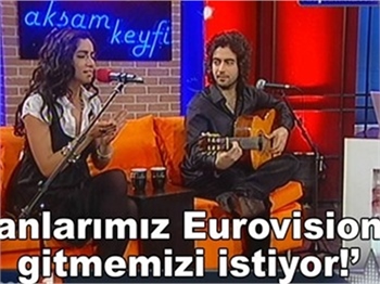 'EUROVISION'A GİDEBİLİRİZ AMA...'