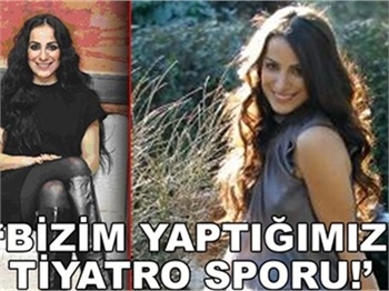 YAPTIĞIMIZ TİYATRO SPORU