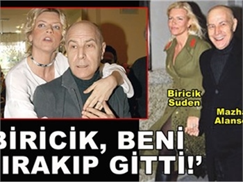 'BİRİCİK BENİ BIRAKIP GİTTİ!'