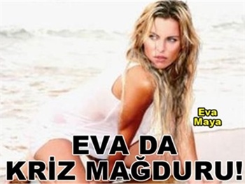 &#8216;EVA DA KRİZ MAĞDURU&#8217;