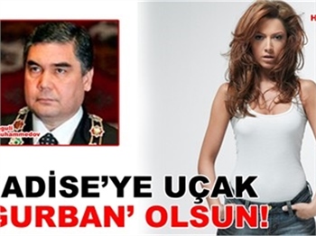 HADİSE'YE UÇAK 'GURBAN' OLSUN
