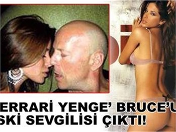 'FERRARİ YENGE' BRUCE'UN ESKİ SEVGİLİSİ ÇIKTI