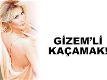 GİZEM'Lİ KAÇAMAK