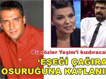 BU SÖZLER YEŞİM'İ KIZDIRIR