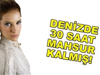 DENİZDE 30 SAAT MANSUR KALDI