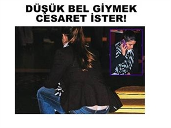 ‘DÜŞÜK BEL’ CESARET İSTER