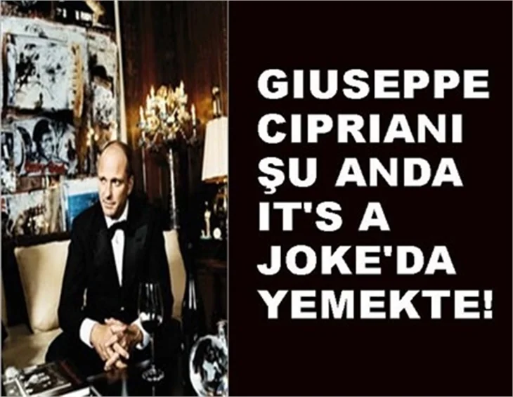 CIPRIANI IT'S A JOKE'A BAYILDI!