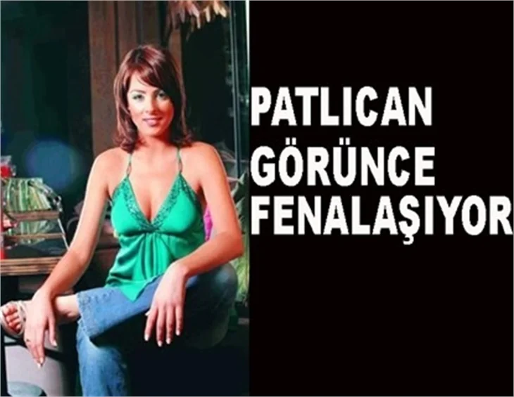 PATLICAN GÖRÜNCE FENALAŞIYORUM