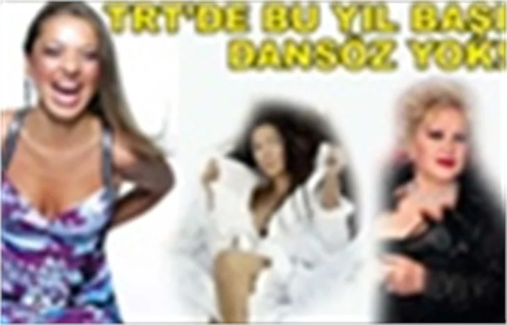 BU YIL BAŞI TRT'DE DANSÖZ YOK!