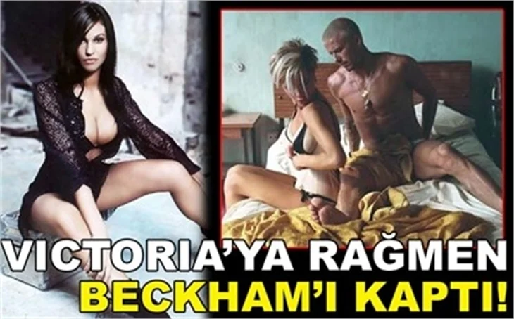 VICTORIA'YA RAĞMEN BECKHAM'I KAPTI!