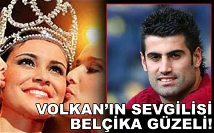 VOLKAN, MİSS BELGİUM'U KAPTI!