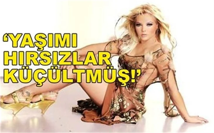 'YAŞIMI HIRSIZLAR KÜÇÜLTMÜŞ'