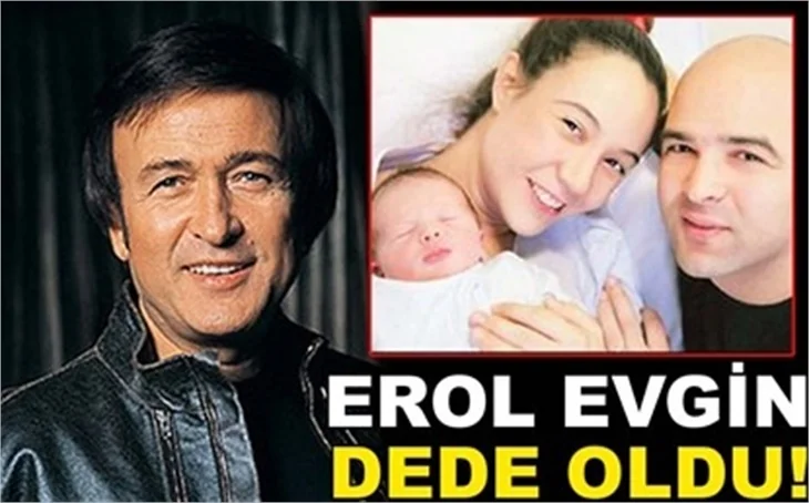 EROL EVGİN DEDE OLDU