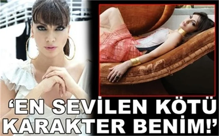 'BEN EN SEVİLEN KÖTÜ KARAKTERİM!'