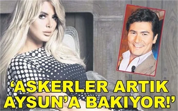 'ASKERLER ARTIK AYSUN'A BAKIYOR!'