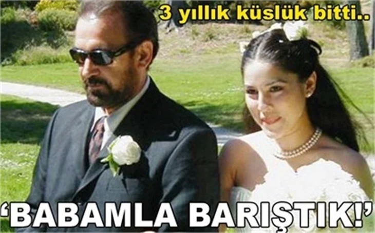 'BABAMLA BARIŞTIK'