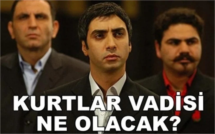 KURTLAR VADİSİ NE OLACAK?
