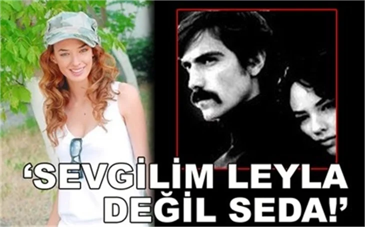 'LEYLA DEĞİL SEDA!'
