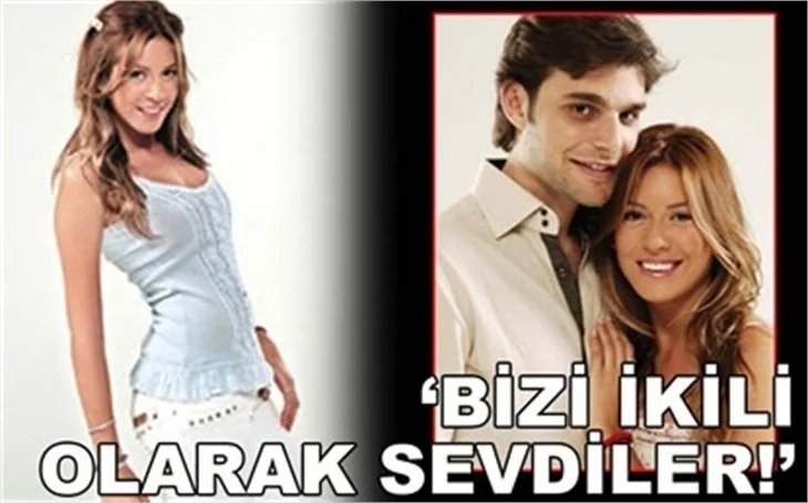 BİZİ İKİLİ OLARAK SEVDİLER