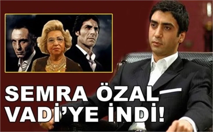 SEMRA ÖZAL VADİ'YE İNDİ!