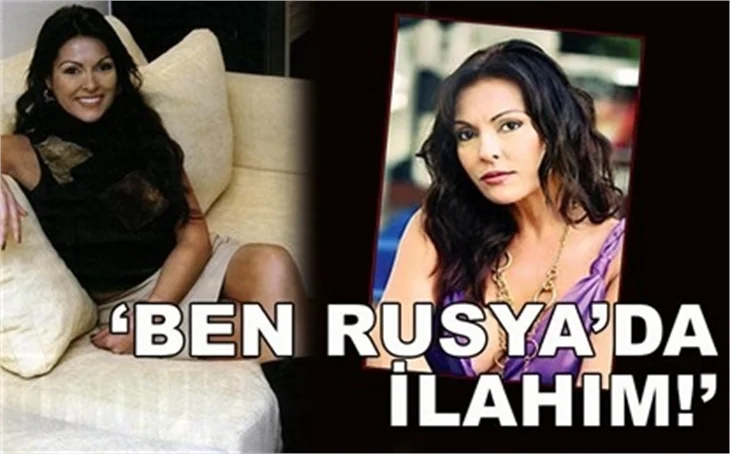 BEN RUSYA’DA İLAHIM!