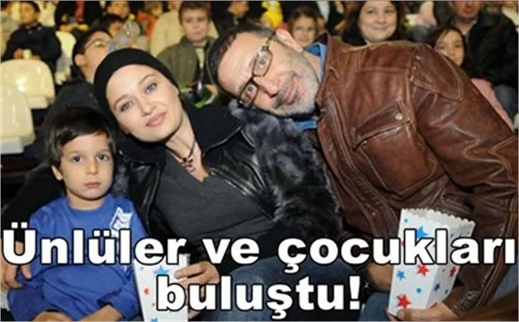 ÜNLÜLER VE ÇOCUKLARI BULUŞTU!