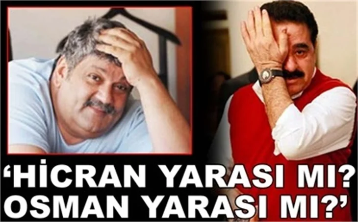 'HİCRAN YARASI'MI, OSMAN YARASI MI?