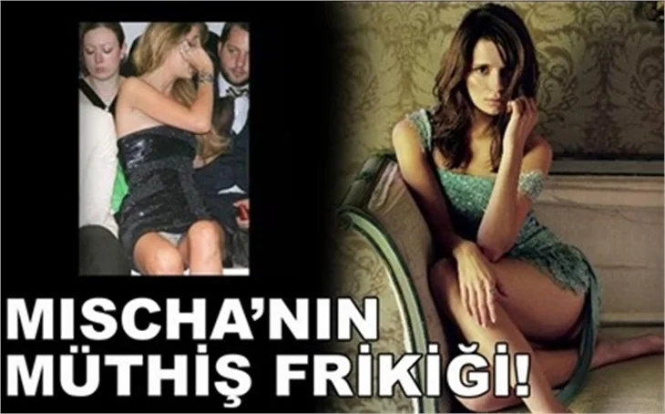 MİSCHA'NIN MÜTHİŞ FRİKİĞİ!