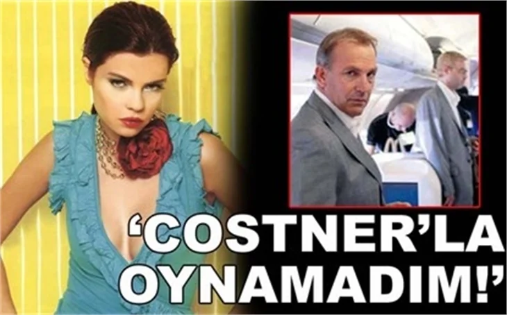 'COSTNER'LA OYNAMADIM!'