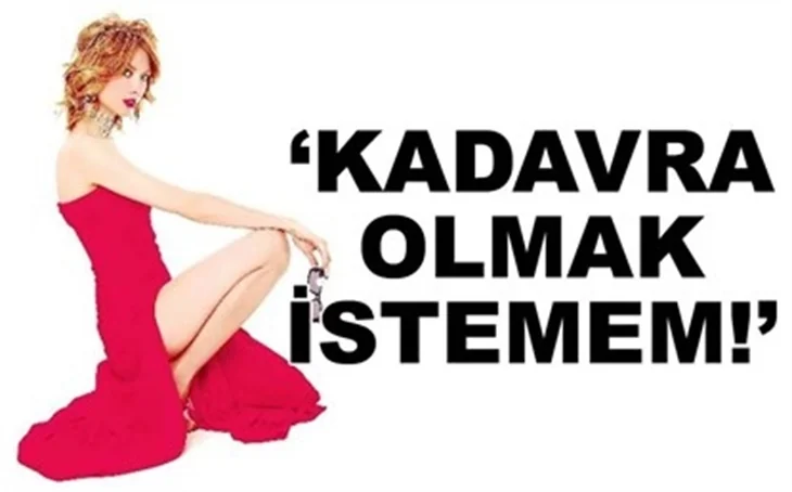 KADAVRA OLMAK İSTEMEM!