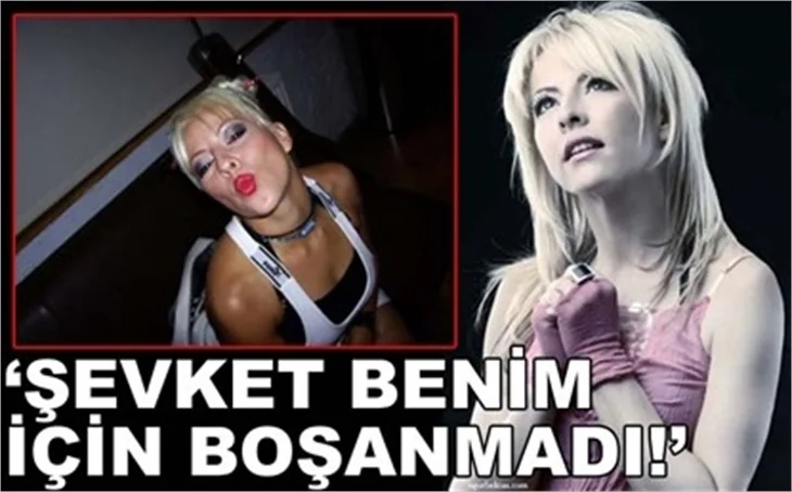 ŞEVKET BENİM İÇİN BOŞANMADI