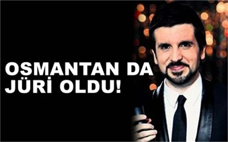 OSMANTAN DA JÜRİ OLDU