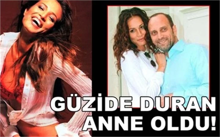 GÜZİDE DURAN ANNE OLDU!