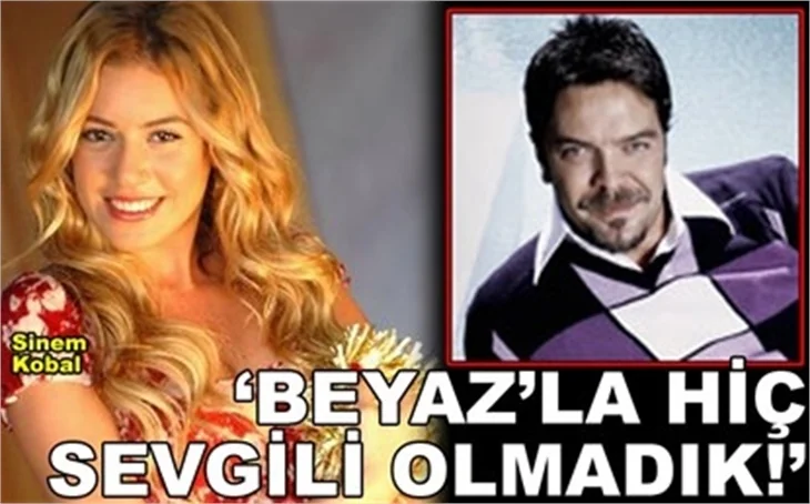'BEYAZ'LA HİÇ SEVGİLİ OLMADIK!'