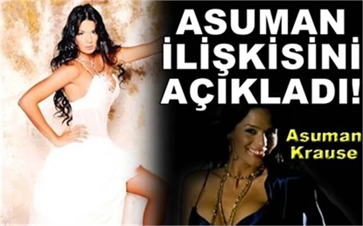 ASUMAN: ALTI AYDIR İLİŞKİ YAŞIYORUM