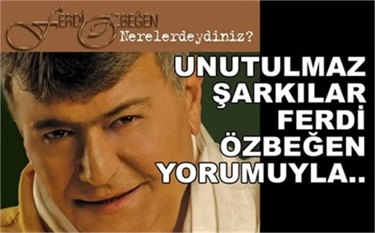 FERDİ ÖZBEĞEN KLASİKLERLE GELİYOR!