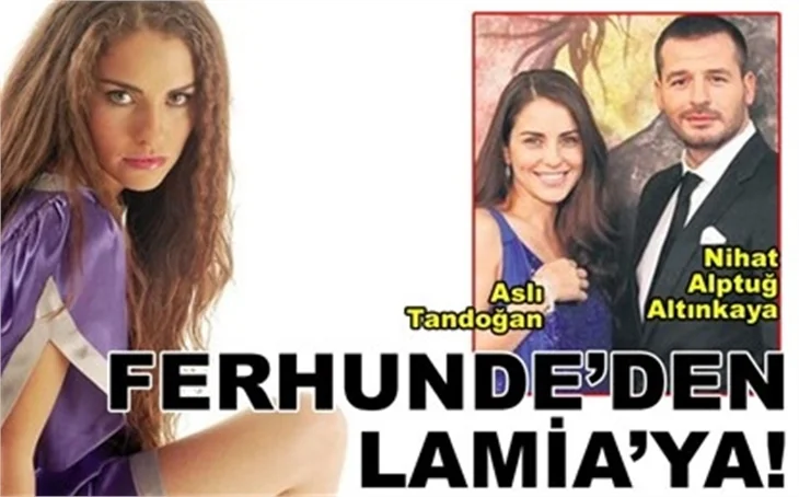 FERHUNDE'DEN LAMİA'YA!