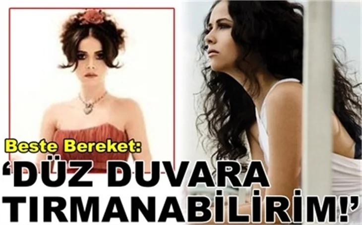 'DÜZ DUVARA TIRMANIRIM!'