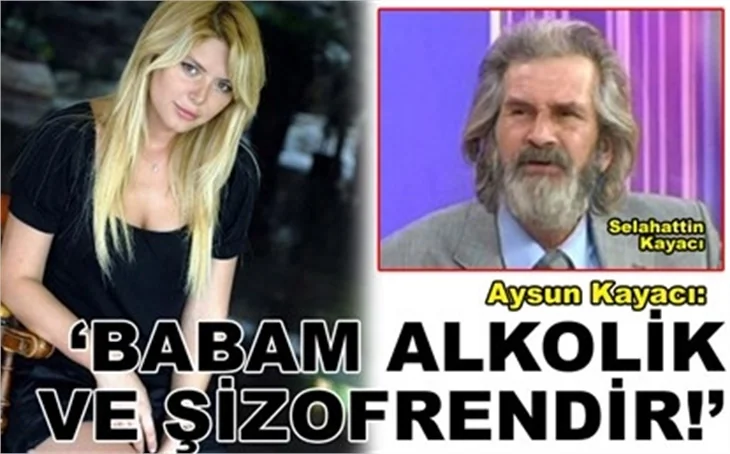 'BABAM ALKOLİK VE ŞİZOFRENDİR!'