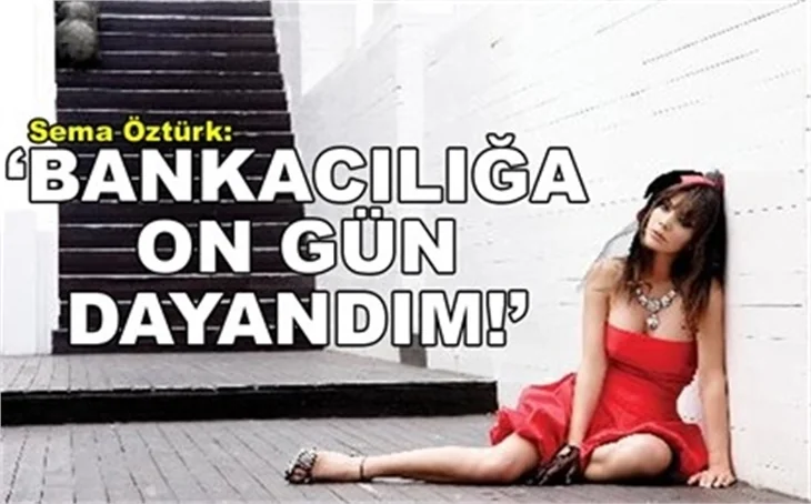 'BANKACILIĞA 10 GÜN DAYANDIM!'