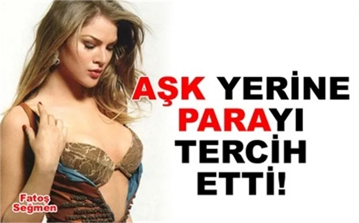 AŞK YERİNE PARAYI TERCİH ETTİ!